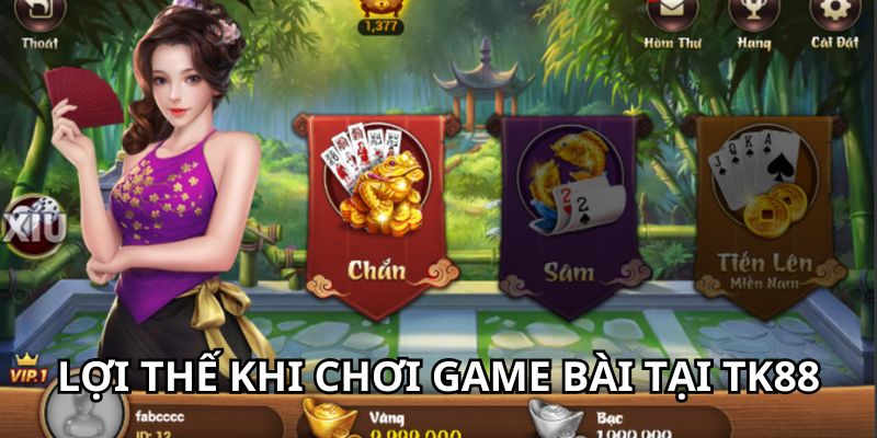 Lợi thế khi chơi game bài tại TK88