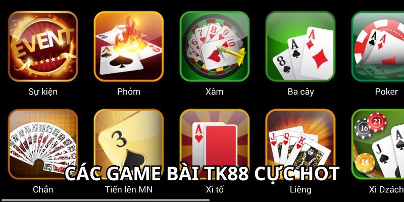 Tổng hợp các game bài TK88 cực hot