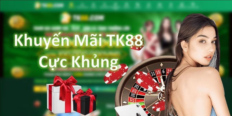 Tổng hợp những sự kiện khuyến mãi TK88