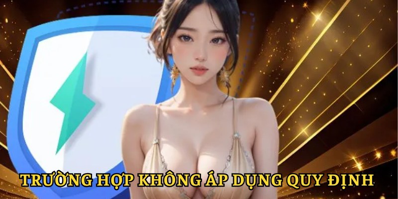 Trường hợp TK88 không áp dụng quy định