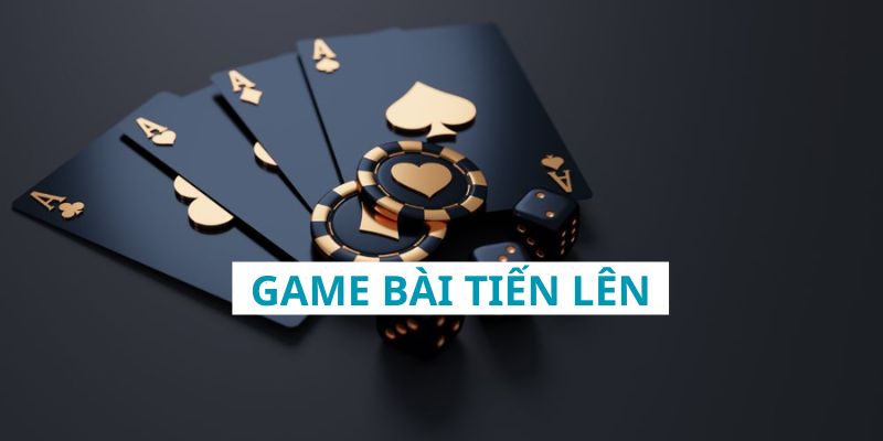 Game Bài Tiến Lên - Kinh Nghiệm Đánh Bại Mọi Đối Thủ