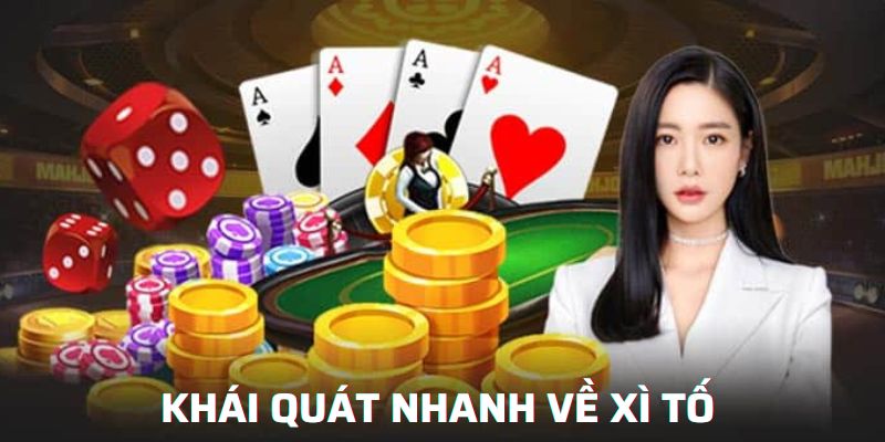 Khái quát nhanh về xì tố 